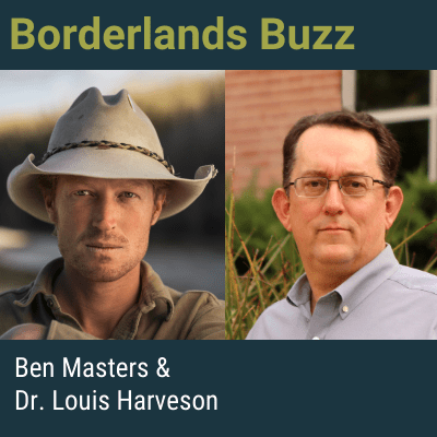 Borderlands Buzz - Episode #5- Ben Masters and Dr. Louis Harveson